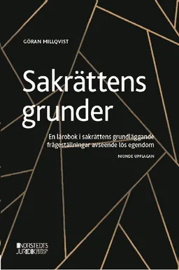 Sakrättens grunder : en lärobok i sakrättens grundläggande frågeställningar avseende lös egendom; Göran Millqvist; 2021