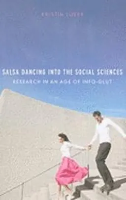 Salsa Dancing into the Social Sciences; Kristin Luker; 2010