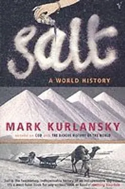 Salt; Mark Kurlansky; 2003