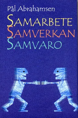 Samarbete, samverkan, samvaro; Pål Abrahamsen; 2003