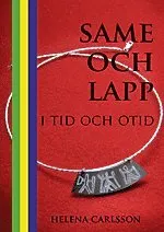 Same och lapp - i tid och otid; Helena Carlsson; 2006