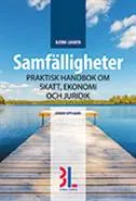 Samfälligheter : praktisk handbok om skatt, ekonomi och juridik; Björn Lundén; 2011