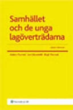 Samhället och de unga lagöverträdarna; Anders Thunved, Lars Clevesköld; 2010