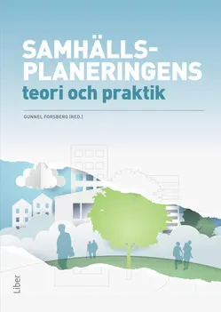 Samhällsplaneringens teori och praktik; Gunnel Forsberg; 2019