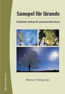 Samspel för lärande : didaktiskt redskap för professionella lärare; Monica H. Sträng; 2005