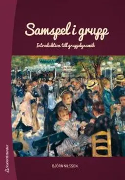 Samspel i grupp : introduktion till gruppdynamik; Björn Nilsson; 2016