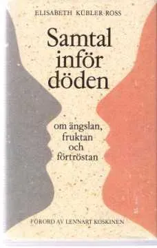 Samtal inför döden : [om ängslan, fruktan och förtröstan]; Elisabeth Kübler-Ross; 1992