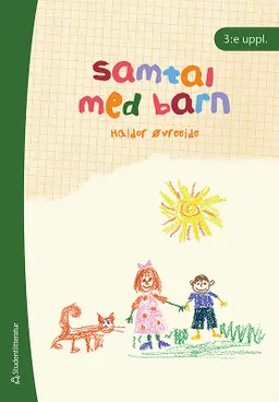 Samtal med barn : metodiska samtal med barn i svåra livssituationer; Haldor Øvreeide, Anita Erlandsson; 2010