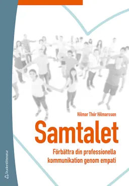 Samtalet : förbättra din professionella kommunikation genom empati; Hilmar Thór Hilmarsson; 2020