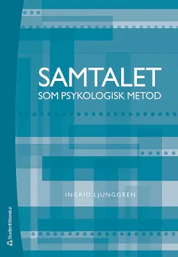 Samtalet som psykologisk metod; Ingrid Ljunggren; 2014