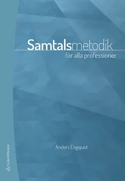 Samtalsmetodik - för alla professioner; Anders Engquist; 2015