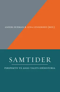 Samtider.  Perspektiv på 2000-talets idéhistoria; Erika Alm, Maria Bexelius, Henrik Bohlin, Anders Burman, Victoria Fareld, Rasmus Fleischer, Dan Karlholm, Shamal Kaveh, Pia Lasker, Lena Lennerhed, Katarina Leppänen, Mikela Lundahl, Sharon Rider, Magnus Rodell, Fredrik Svenaeus; 2017