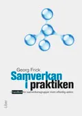 Samverkan i praktiken : handbok för samverkansgrupper inom offentlig sektor; Georg Frick; 2011