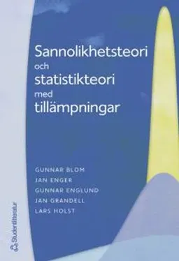 Sannolikhetsteori och statistikteori med tillämpningar; Gunnar Blom, Jan Enger, Gunnar Englund, Jan Grandell & Lars Holst ; 2005