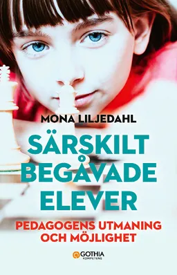 Särskilt begåvade elever : pedagogens utmaning och möjlighet; Mona Liljedahl; 2017