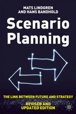 Scenario planning : the link between future and strategy; Mats Lindgren; 2009