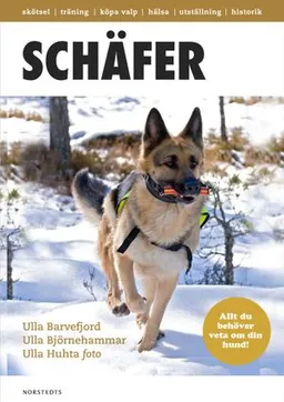 Schäfer : det mesta du behöver veta om din hund; Ulla Barvefjord, Ulla Björnehammar; 2011