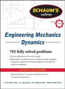 Schaum's Outline of Engineering Mechanics Dynamics; E Nelson; 2010