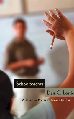 Schoolteacher : a sociological study; Lortie; 2002