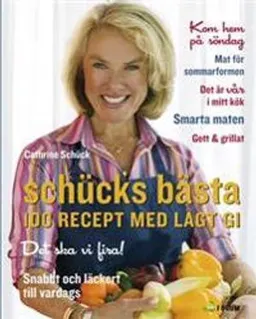 Schücks bästa : 100 recept med lågt GI; Cathrine Schück; 2007