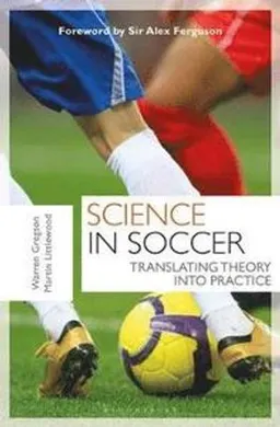 Science in Soccer; Dr Warren Gregson, Dr Martin Littlewood; 2018