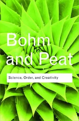 Science, order and creativity; David Bohm; 2011