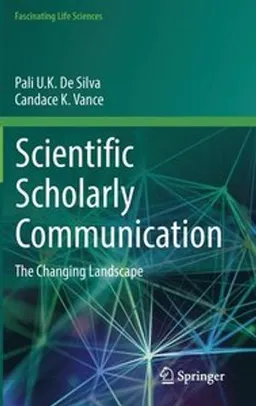 Scientific Scholarly Communication; Pali U K De Silva, Candace K Vance; 2017