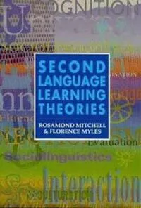 Second Language Learning Theories; Myles Florence, Mitchell Rosamund; 1998