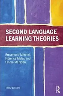 Second Language Learning Theories; Rosamond Mitchell, Florence Myles, Emma Marsden; 2012