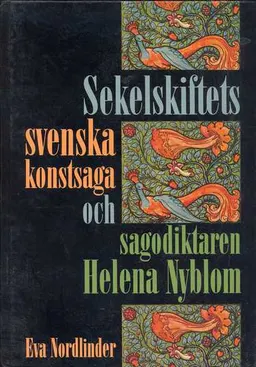 Sekelskiftets svenska konstsaga och sagodiktaren Helena Nyblom; Eva Nordlinder; 1991