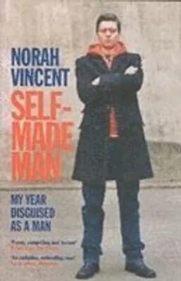 Self-made man : my year disguised as a man; Norah Vincent; 2006