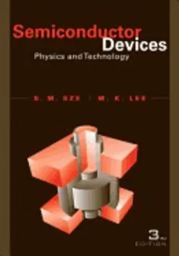 Semiconductor Devices; Simon M. Sze, Ming-Kwei Lee; 2016