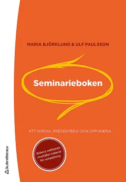 Seminarieboken : att skriva, presentera och opponera; Maria Björklund, Ulf Paulsson; 2012