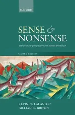 Sense and nonsense : evolutionary perspectives on human behaviour; Kevin N. Laland; 2011