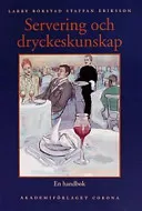 Servering och dryckeskunskap : en handbok; Larry Bokstad, Staffan Eriksson; 2001