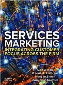 Services Marketing: Integrating Customer Focus Across the Firm; Alan M. Wilson; 2021