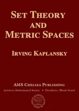 Set Theory and Metric Spaces; Irving Kaplansk; 2001