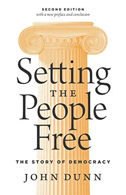 Setting the people free : the story of democracy; John Dunn; 2019