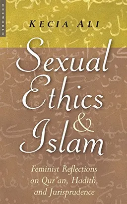 Sexual Ethics in Islam; Kecia Ali; 2006