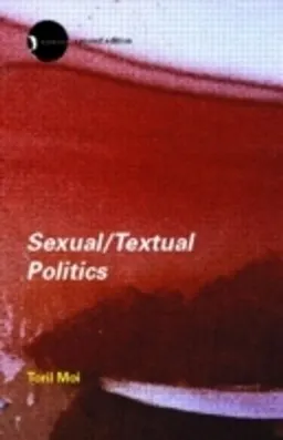 Sexual-textual politics : feminist literary theory; Toril Moi; 2002