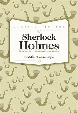 Sherlock Holmes : the complete illustrated short stories; Sir Arthur Conan Doyle; 1985