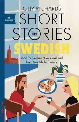 Short Stories in Swedish for Beginners; Olly Richards; 2020