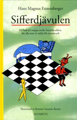 Sifferdjävulen : en bok om att stoppa under huvudkudden, för alla som är rädda för matematik; Hans Magnus Enzensberger; 2013