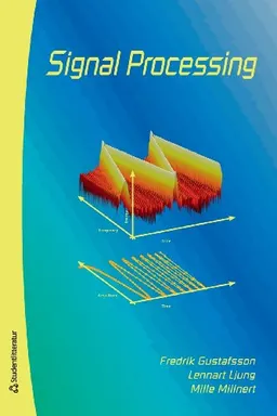 Signal processing; Fredrik Gustafsson, Lennart Ljung, Mille Millnert; 2010