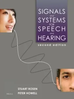 Signals and Systems for Speech and Hearing; Stuart Rosen, Peter Howell; 2013