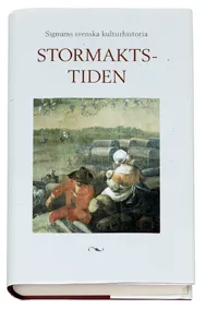 Signums svenska kulturhistoria. Stormaktstiden; Jakob Christensson; 2005