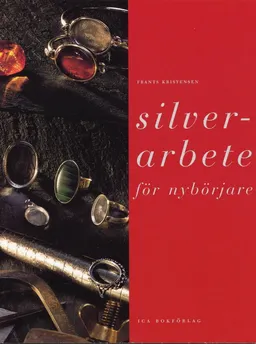 Silverarbete för nybörjare; Frants Kristensen; 1999