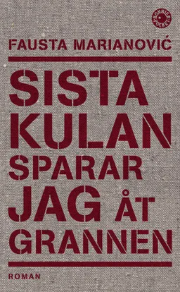 Sista kulan sparar jag åt grannen; Fausta Marianovic; 2009