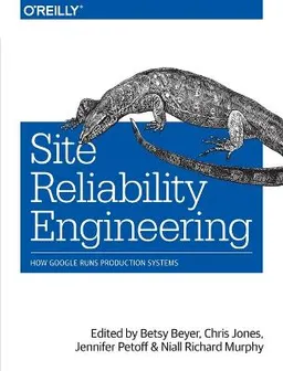 Site Reliability Engineering; Betsy Beyer, Chris Jones, Jennifer Petoff, Niall Murphy; 2016