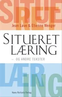 Situeret læring; Jean Lave, Etienne Wenger; 2003